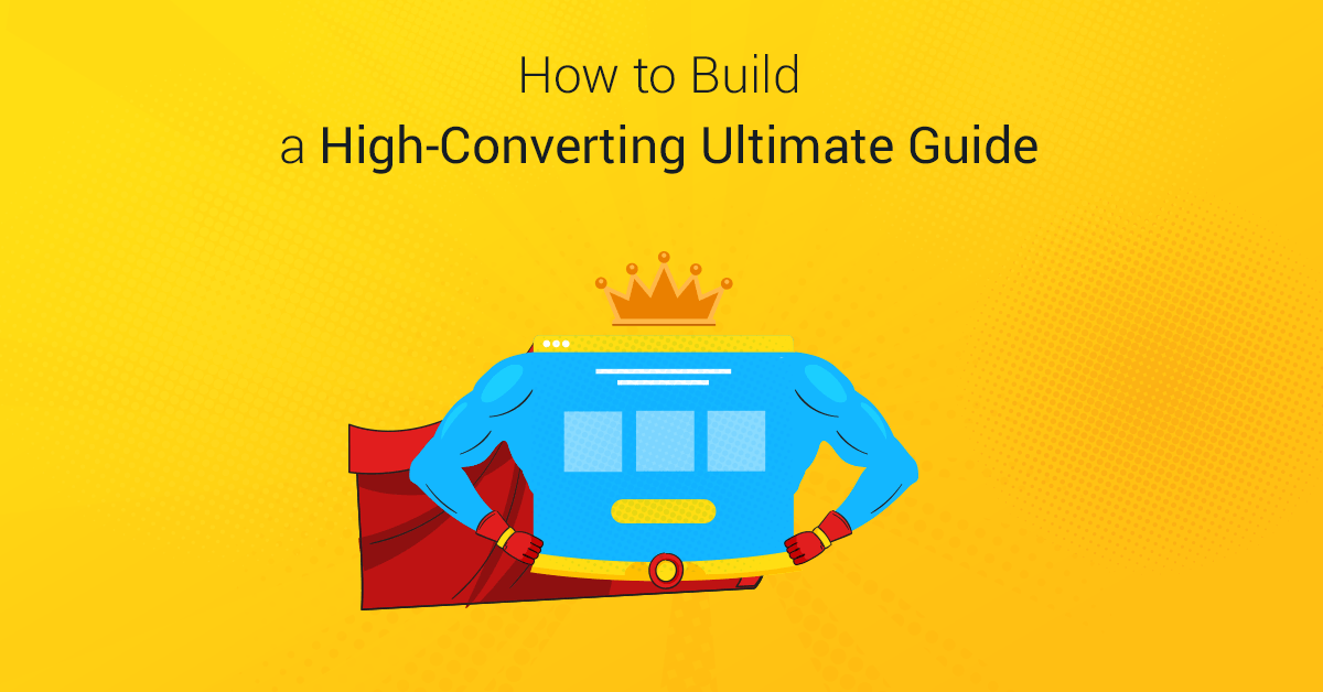 How To Build A High Converting Ultimate Guide For Your Website