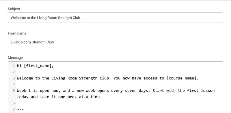 course-welcome-email-template-thrive-apprentice The New Course Welcome email template in Thrive Apprentice with the subject Welcome to the Living Room Strength Club, the from name and the start of the message with its shortcodes.